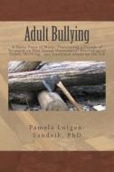 Adult Bullying--A Nasty Piece of Work: Translating Decade of Research on Non-Sexual Harassment, Psychological Terror, Mobbing, and Emotional Abuse on di Pamela Lutgen-Sandvik Phd edito da Createspace