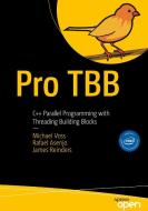 Pro TBB di James Reinders, Michael Voss, Rafael Asenjo edito da APRESS L.P.