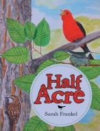 Half Acre di Sarah Frankel edito da LifeRich Publishing