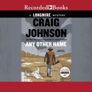 Any Other Name di Craig Johnson edito da Recorded Books