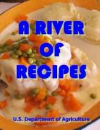 A River of Recipes di U. S. Department of Agriculture edito da Createspace
