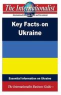 Key Facts on Ukraine: Essential Information on Ukraine di Patrick W. Nee edito da Createspace