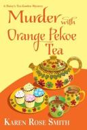 Murder With Orange Pekoe Tea di Karen Rose Smith edito da Kensington Publishing