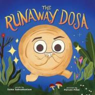 The Runaway Dosa di Suma Subramaniam edito da LITTLE BEE BOOKS
