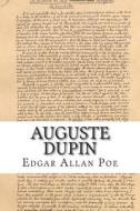 Auguste Dupin di Edgar Allan Poe edito da Createspace