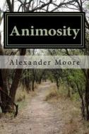 Animosity: The True Story of Bigfoot di MR Alexander Moore edito da Createspace