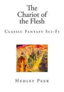 The Chariot of the Flesh: Classic Fantasy Sci-Fi di Hedley Peek edito da Createspace