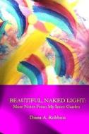 Beautiful, Naked Light di Diana a. Robbins edito da Createspace