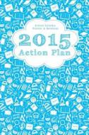 School Calendar Planner & Notebook: 2015 Action Plan di Lunar Glow Readers edito da Createspace