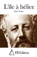 L'Ile a Helice di Jules Verne edito da Createspace