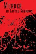 Murder in Little Shendon di A. H. Richardson edito da Createspace