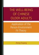 The Well-being Of Chinese Older Adults di Zheng Ouyang edito da Cambridge Scholars Publishing