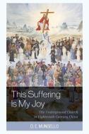 This Suffering Is My Joy di D. E. Mungello edito da Rowman & Littlefield