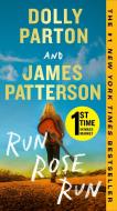 Run, Rose, Run di James Patterson, Dolly Parton edito da Grand Central Publishing