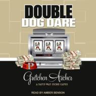Double Dog Dare di Gretchen Archer edito da Tantor Audio