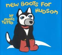 New Boots for Hudson di Marc Tetro edito da McArthur & Company