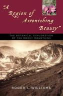 A Region of Astonishing Beauty di Roger L. Williams edito da Roberts Rinehart Publishers