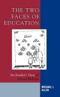 The Two Faces of Education di Michael Allen edito da Rowman & Littlefield Education