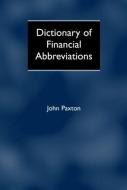 Dictionary of Financial Abbreviations di John Paxton edito da TAYLOR & FRANCIS
