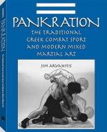 Pankration: The Traditional Greek Combat Sport & Modern Martial Art di Jim Arvanitis edito da Paladin Press
