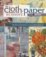 The Cloth Paper Scissors Book di Barbara Delaney edito da Interweave Press Inc