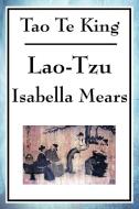 Tao Te King di Lao-Tzu, Isabella Mears edito da WILDER PUBN