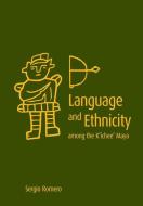 Language and Ethnicity among the K¿ichee¿ Maya di Sergio Romero edito da The University of Utah Press