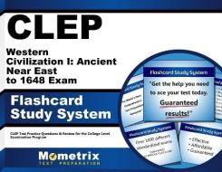 CLEP Western Civilization I Ancient Near East to 1648 Exam Flashcard Study System: CLEP Test Practice Questions and Review for the College Level Exami di CLEP Exam Secrets Test Prep Team edito da Mometrix Media LLC