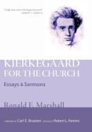 Kierkegaard for the Church di Ronald F. Marshall edito da Wipf & Stock Publishers