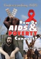 How Do AIDS & Poverty Connect? di Rae Simons edito da VILLAGE EARTH PR