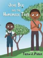 June Bug and the Homemade Toys di Theron J. Parker edito da America Star Books