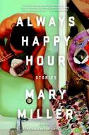 Always Happy Hour di Mary Miller edito da WW Norton & Co