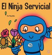 El Ninja Servicial di Mary Nhin edito da Grow Grit Press LLC