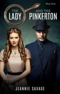 The Lady And The Pinkerton di Savage Jeannie Savage edito da Xulon Press