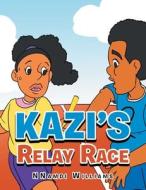 KAZI'S RELAY RACE di NNAMDI WILLIAMS edito da LIGHTNING SOURCE UK LTD