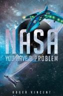 NASA You Have a Problem di Roger Vincent edito da Page Publishing, Inc.