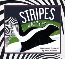 Stripes of All Types di Susan Stockdale edito da PEACHTREE PUBL LTD