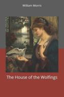 The House Of The Wolfings di William Morris edito da Independently Published