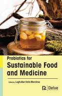 Probiotics for Sustainable Food and Medicine edito da DELVE PUB