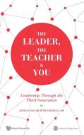 THE LEADER, THE TEACHER & YOU di Siong Guan Lim, Joanne H Lim edito da IMPERIAL COLLEGE PRESS