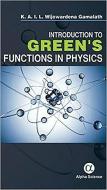 Introduction to Green's Functions in Physics di K.A.I.L. Wijewardena Gamalath edito da Alpha Science International Ltd