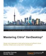 Mastering Citrix XenDesktop di Govardhan Gunnala, Daniele Tosatto edito da Packt Publishing