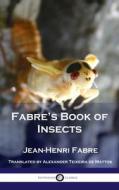 Fabre's Book of Insects di Jean Henri Fabre edito da Pantianos Classics