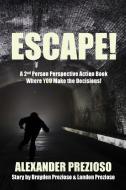 Escape! di Alexander Prezioso, Brayden Prezioso, Landon Prezioso edito da Lulu.com