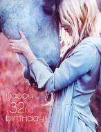 Happy 32nd Birthday: The Precious Bond Between a Girl and Her Horse, Blank Lined Book to Use as a Journal or Notebook. B di Level Up Designs, Karlon Douglas edito da INDEPENDENTLY PUBLISHED