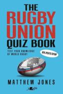 Rugby Union Quiz Book: New, Updated Edition! di Matthew Jones edito da Y LOLFA