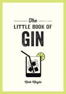 The Little Book Of Gin di Nick Moyle edito da Octopus Publishing Group