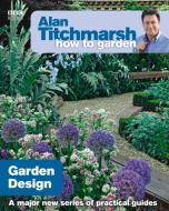 Alan Titchmarsh How to Garden: Garden Design di Alan Titchmarsh edito da Ebury Publishing