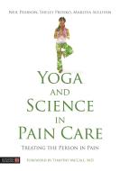 Yoga and Science in Pain Care di PEARSON  NEIL edito da Jessica Kingsley Publishers