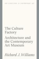 The Contemporary Art Museum di Richard J. Williams edito da Lund Humphries Publishers Ltd